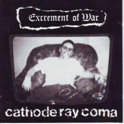 Excrement Of War : Cathode Ray Coma
